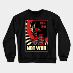 Make Tea Not War Samurai Peace and Freedom World Japanese Crewneck Sweatshirt